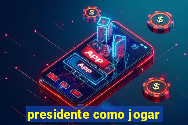 presidente como jogar